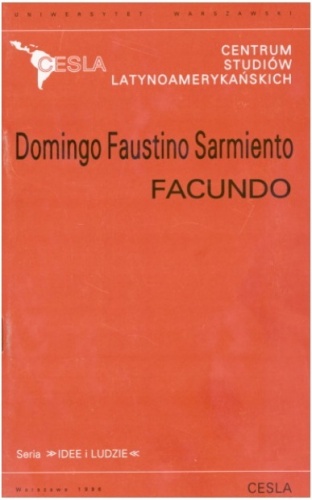 Facundo: cywilizacja i barbarzyństwo: (wybór) - Domingo Faustino Sarmiento