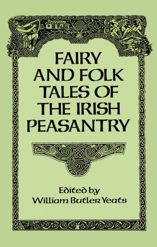 Fairy and Folk Tales of the Irish Peasantry - William Butler Yeats
