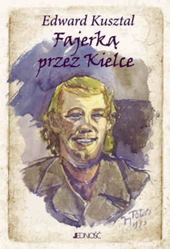 Fajerką przez Kielce - Edward Kusztal