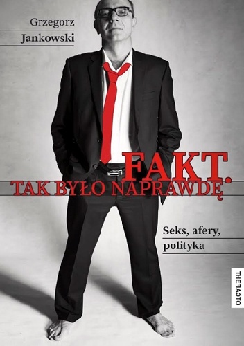 Fakt. Tak było naprawdę - Grzegorz Jankowski