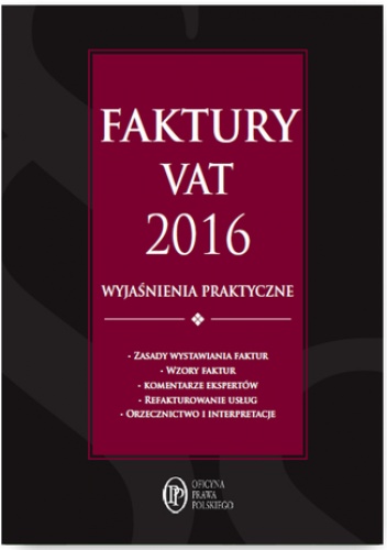 Faktury VAT 2016 wyjaśnienia praktyczne