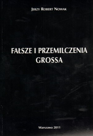 Fałsze i przemilczenia Grossa - Jerzy Robert Nowak