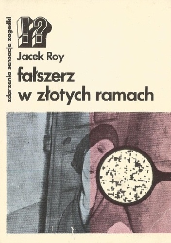 Fałszerz w złotych ramach - Jacek Roy