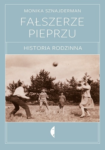Fałszerze pieprzu. Historia rodzinna - Monika Sznajderman