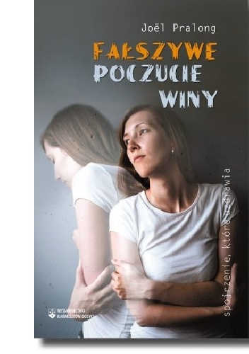 Fałszywe poczucie winy - Joël Pralong