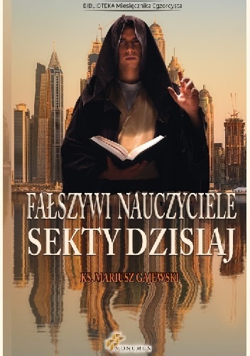 Fałszywi nauczyciele. Sekty dzisiaj - Mariusz Gajewski