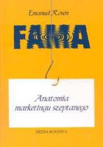 Fama. Anatomia marketingu szeptanego - Emanuel Rosen