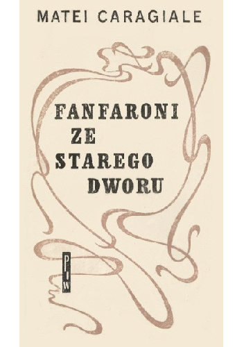 Fanfaroni ze starego dworu - Mateiu Ion Caragiale
