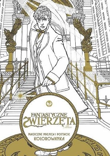 Fantastyczne zwierzęta i jak je znaleźć. Magiczne miejsca i postacie - praca zbiorowa