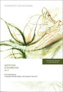 Fantastyczność i cudowność : mityczne scenariusze: od mitu do fikcji - od fikcji do mitu. T. 2 - praca zbiorowa