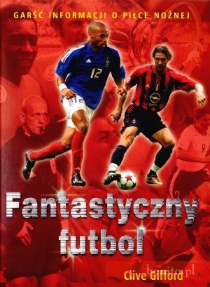 Fantastyczny futbol - Clive Gifford