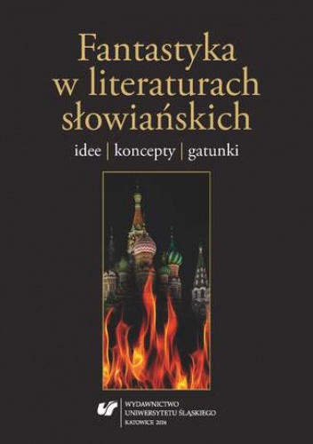 Fantastyka w literaturach słowiańskich. Idee, koncepty, gatunki - Andrzej Polak red., Karwacka Monika