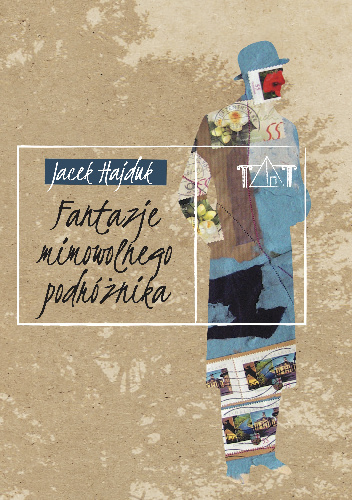 Fantazje mimowolnego podróżnika - Jacek Hajduk