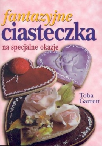 Fantazyjne ciasteczka na specjalne okazje - Toba Garrett