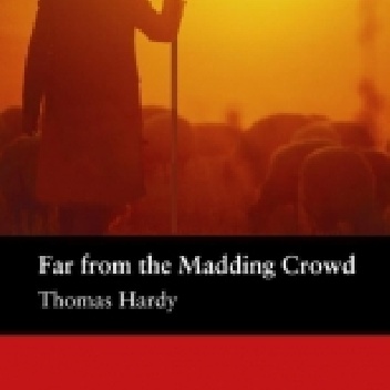 Far From the Madding Crowd - Thomas Hardy, John Escott