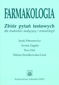 Farmakologia. Zbiór pytań testowych dla studentów medycyny i
