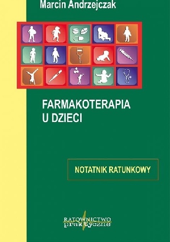 Farmakoterapia u dzieci - notatnik ratunkowy - Marcin Andrzejczak