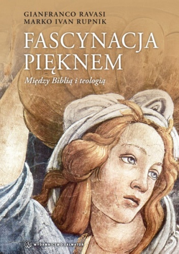 Fascynacja pięknem. Między Biblią a teologią - Gianfranco Ravasi, Marko Ivan Rupnik