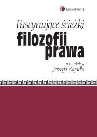 Fascynujące ścieżki filozofii prawa - praca zbiorowa