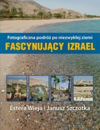 Fascynujący Izrael - Estera Wieja, Janusz Szczotka