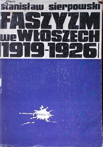 Faszyzm we Włoszech 1919-1926 - Stanisław Sierpowski
