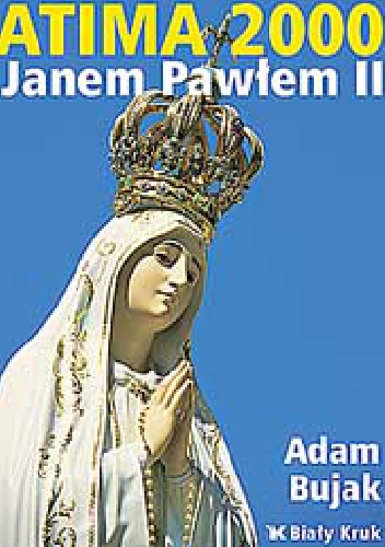 FATIMA 2000 z Janem Pawłem II - Adam Bujak