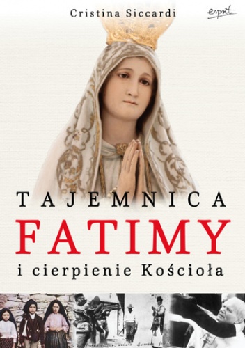 Fatima i cierpienie Kościoła - Cristina Siccardi