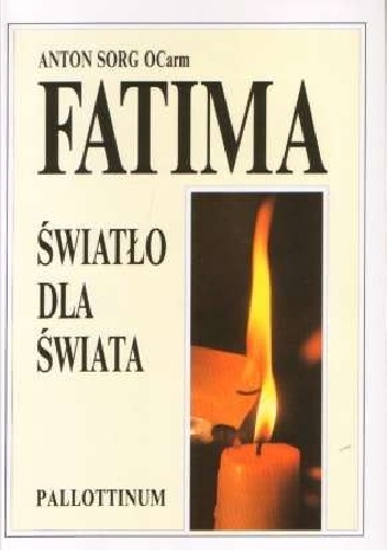 Fatima. Światło dla świata - Anton Sorg