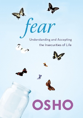 Fear: Understanding and Accepting the Insecurities of Life - Osho