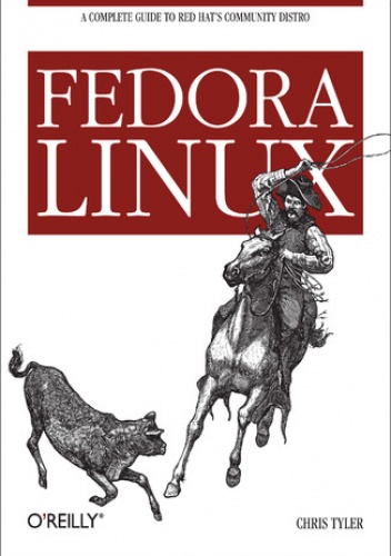 Fedora Linux. A Complete Guide to Red Hat's Community Distribution - Tyler Chris