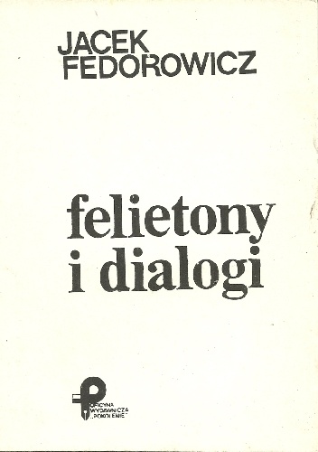 Felietony i dialogi - Jacek Fedorowicz