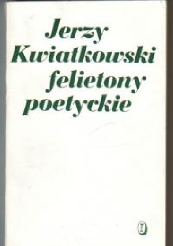 Felietony poetyckie - Jerzy Kwiatkowski