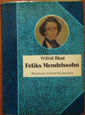 Feliks Mendelssohn. Na skrzydłach pieśni - Wilfrid Blunt