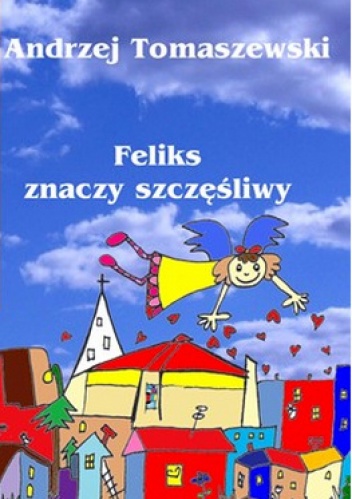 Feliks znaczy szczęśliwy - Andrzej Tomaszewski