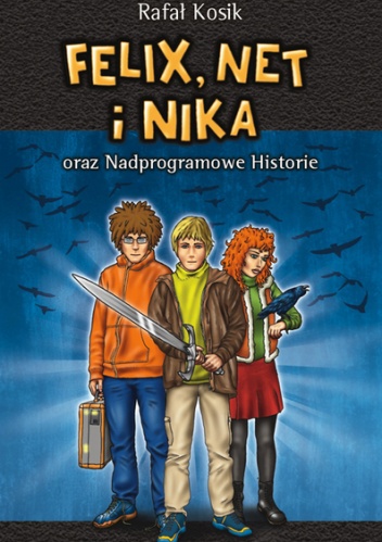 Felix, Net i Nika oraz Nadprogramowe Historie - Rafał Kosik