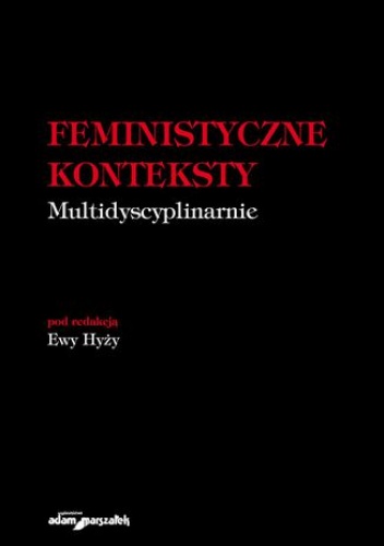 Feministyczne konteksty. Multidyscyplinarnie - praca zbiorowa