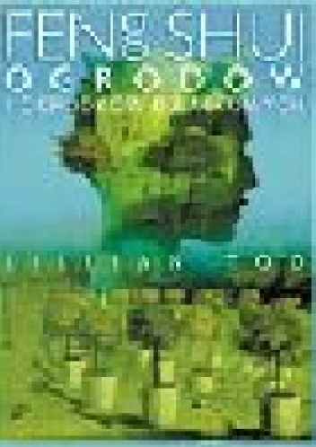 Feng Shui ogrodów i ogródków działkowych - Lillian Too