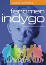 Fenomen indygo : dzieci nowych czasów - Carolina Hehenkamp