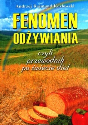 Fenomen odżywiania czyli przewodnik po świecie diet - Andrzej Rajmund Kozłowski