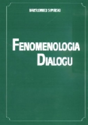 Fenomenologia dialogu - Bartłomiej Sipiński