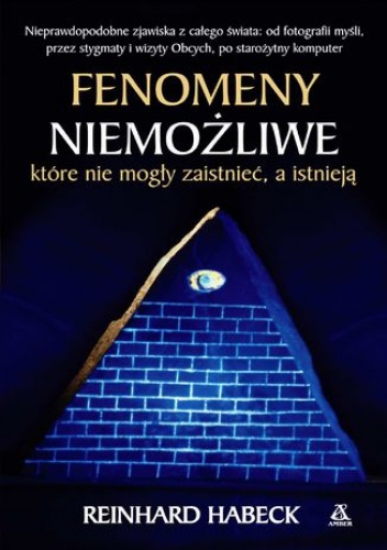 Fenomeny niemożliwe, które nie mogły zaistnieć, a istnieją - Reinhard Habeck