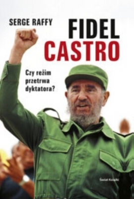 Fidel Castro. Czy reżim przetrwa dyktatora - Serge Raffy