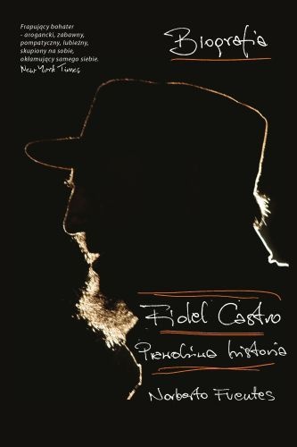 Fidel Castro Prawdziwa Historia - Norberto Fuentes