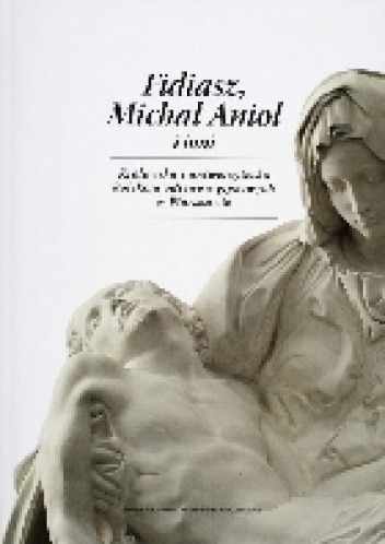 Fidiasz, Michał Anioł i inni - Jerzy Miziołek