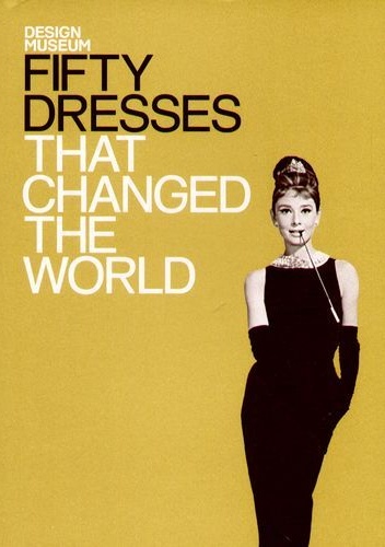Fifty Dresses That Changed the World - praca zbiorowa