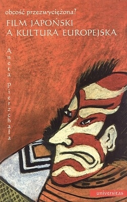 Film japoński a kultura europejska. Obcość przezwyciężona? - Aneta Pierzchała