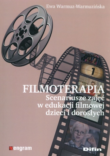 Filmoterapia. Scenariusze zajęć w edukacji filmowej dzieci i dorosłych - Ewa Warmuz-Warmuzińska