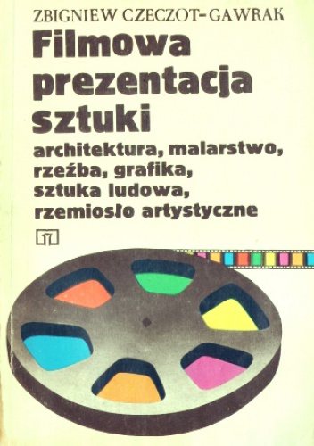 Filmowa prezentacja sztuki. Architektura, malarstwo, rzeźba, grafika, sztuka ludowa, rzemiosło artystyczne. - Zbigniew Czeczot-Gawrak