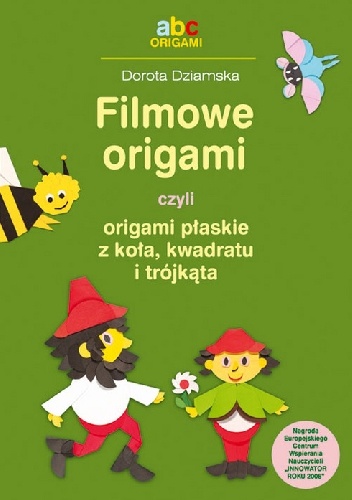 Filmowe origami czyli origami płaskie z koła kwadratu i trójkąta - Dorota Dziamska
