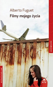 Filmy mojego życia - Alberto Fuguet